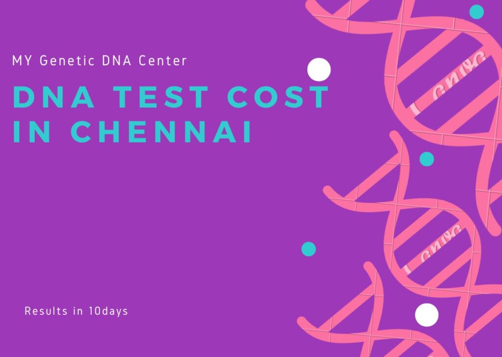 DNA Test Cost in Chennai Paternity DNA Test cost in Chennai Maternity DNA Test Cost in Chennai Siblingship DNA Test cost in Chennai Legal DNA Test Cost in Chennai